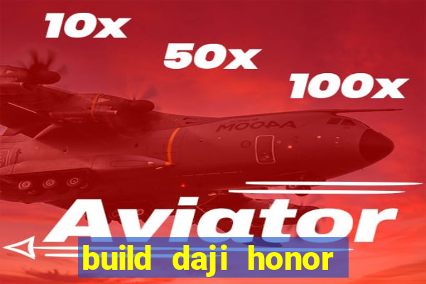 build daji honor of kings